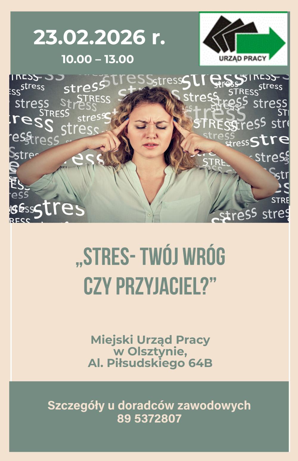Plakat informujący o poradzie grupowej zatytułowanej „Stres – Twój wróg czy przyjaciel?”. Porada odbędzie 23.02.2026 r. w godz. 10.00-13.00 w Miejskim Urzędzie Pracy w Olsztynie ul. Piłsudskiego 64 B. Kontakt 89-5372807.